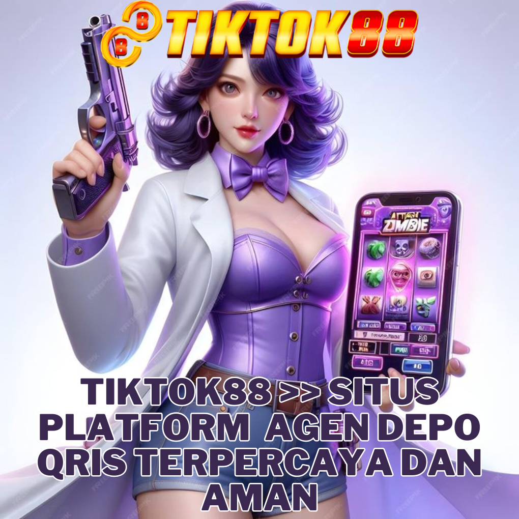TIKTOK88 >> Situs Platform  Agen Depo Qris Terpercaya dan Aman